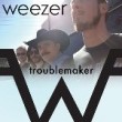 Weezer - Troublemaker